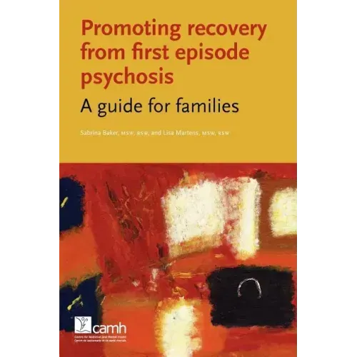 Promoting Recovery from First Episode Psychosis: A Guide for Families