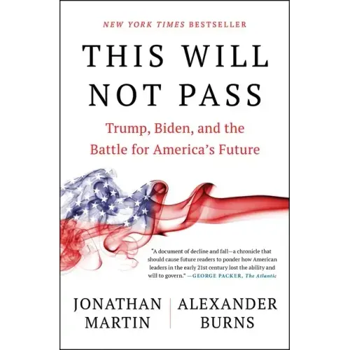 This Will Not Pass: Trump, Biden, and the Battle for America's Future