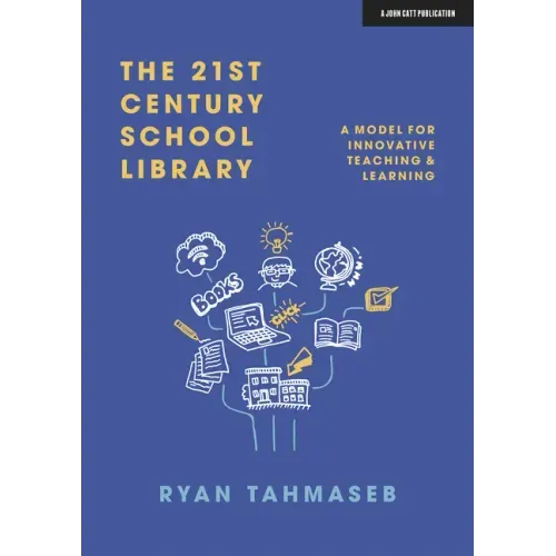 The 21st Century School Library: A Model for Innovative Teaching & Learning