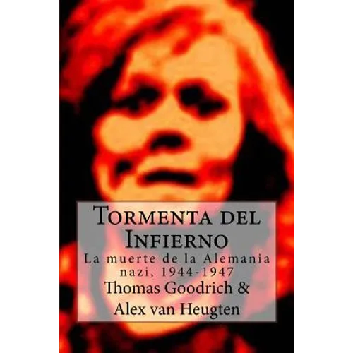 Tormenta del Infierno: La muerte de la Alemania nazi, 1944-1947