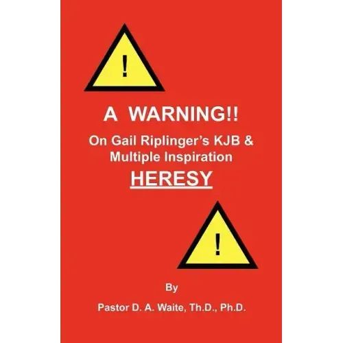 A Warning!! On Gail Riplinger's KJB & Multiple Inspiration Heresy