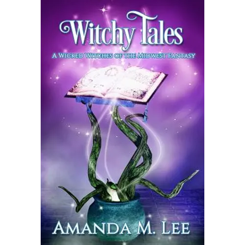 Witchy Tales: A Wicked Witches of the Midwest Fairy Tale