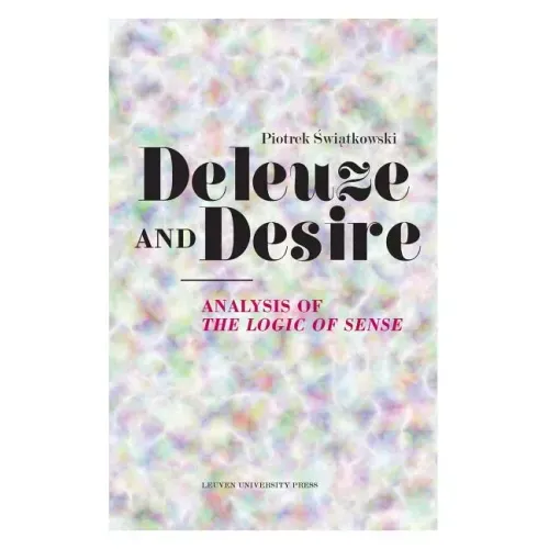 Deleuze and Desire: Analysis of the Logic of Sense