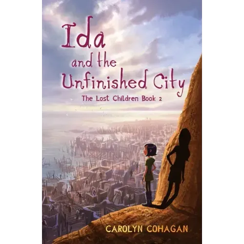 Ida and the Unfinished City: The Lost Children Book 2