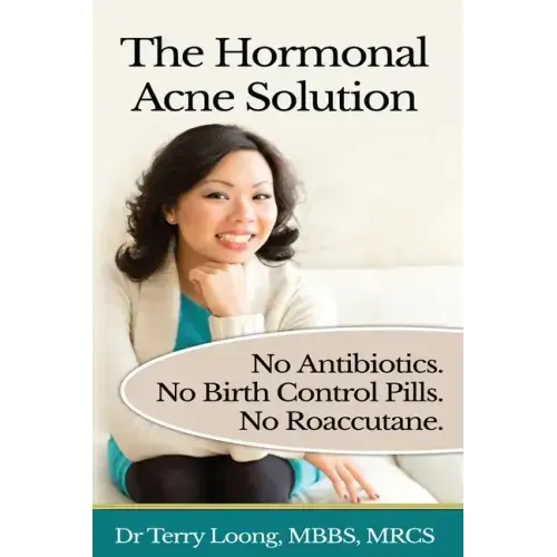 The Hormonal Acne Solution: No Antibiotics. No Birth Control Pills. No Roaccutane.