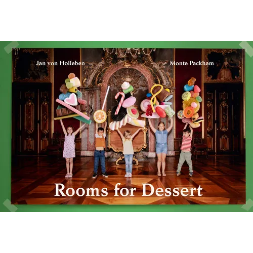 Jan Von Holleben & Monte Packham: Rooms for Dessert