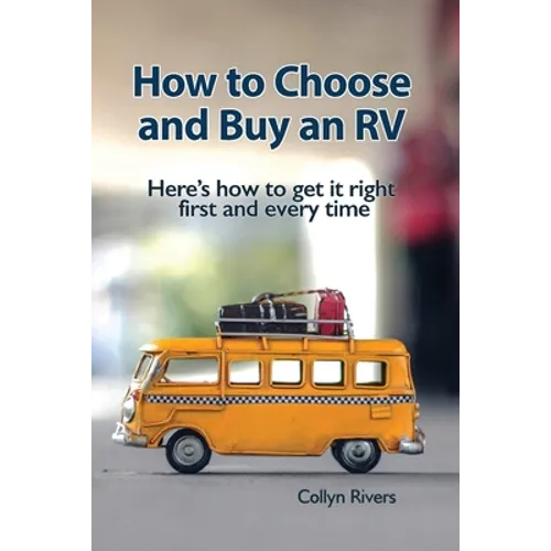 How to Choose and Buy an RV: Here's how to get it right first and every time