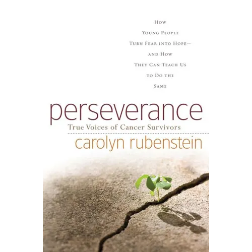 Perseverance: How Young People Turn Fear Into Hope-And How They Can Teach Us to Do the Same