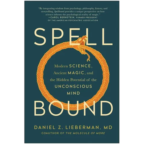 Spellbound: Modern Science, Ancient Magic, and the Hidden Potential of the Unconscious Mind