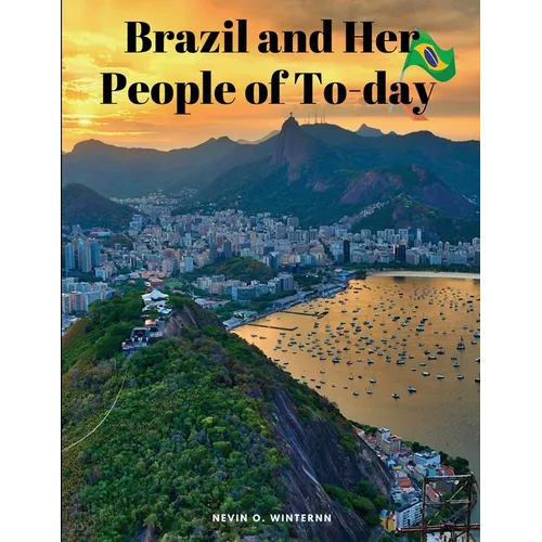 Brazil and Her People of To-day