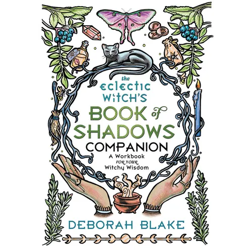 The Eclectic Witch's Book of Shadows Companion: A Workbook for Your Witchy Wisdom