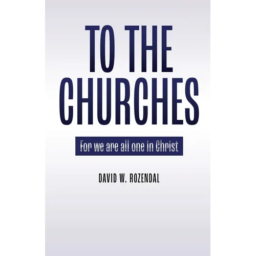 To the Churches: For we are all one in Christ