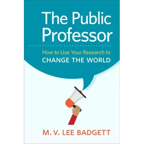 The Public Professor: How to Use Your Research to Change the World