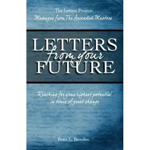 Letters From Your Future: Messages From The Ascended Masters