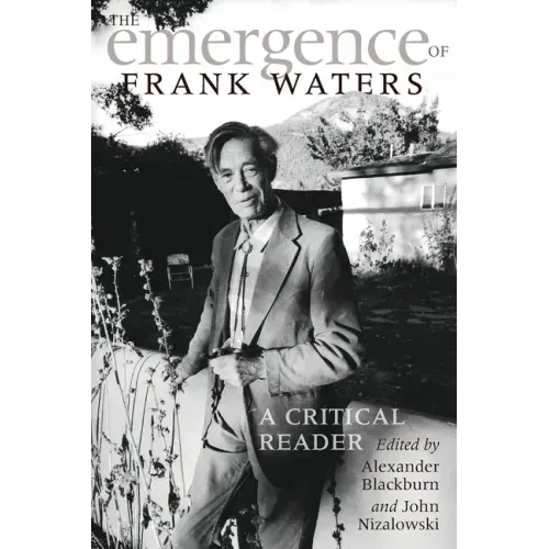 The Emergence of Frank Waters: A Critical Reader
