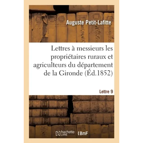 Lettres à messieurs les propriétaires ruraux et agriculteurs de la Gironde. Lettre 9: Lettre 9