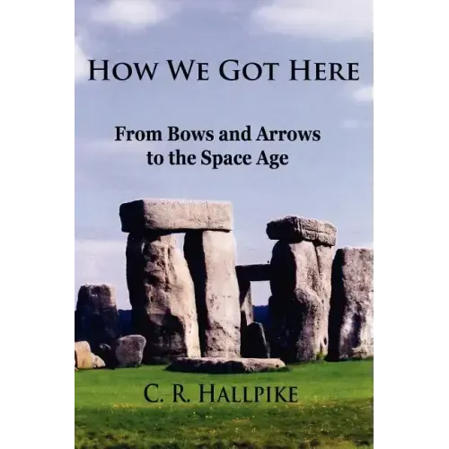 How We Got Here: From Bows and Arrows to the Space Age