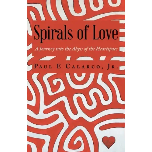 Spirals of Love: A Journey into the Abyss of the Heartspace