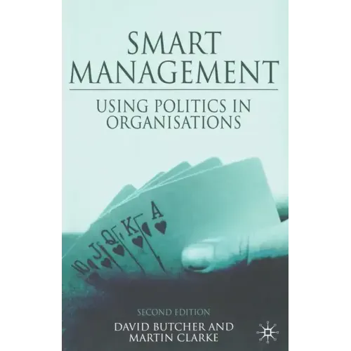 Smart Management: Using Politics in Organizations