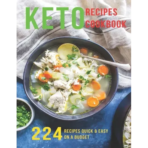 Keto Recipes Cookbook: 224 Recipes Quick and Easy On A Budget