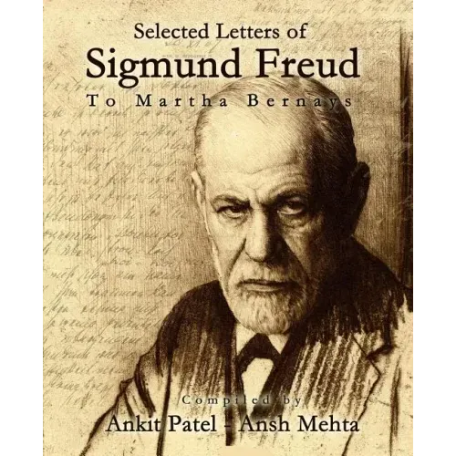Selected Letters of Sigmund Freud, to Martha Bernays