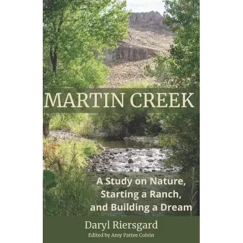 Martin Creek: A Study on Nature, Starting a Ranch, and Building a Dream