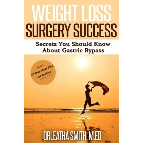 Weight Loss Surgery Success: Secrets You Must Know About Gastric Bypass