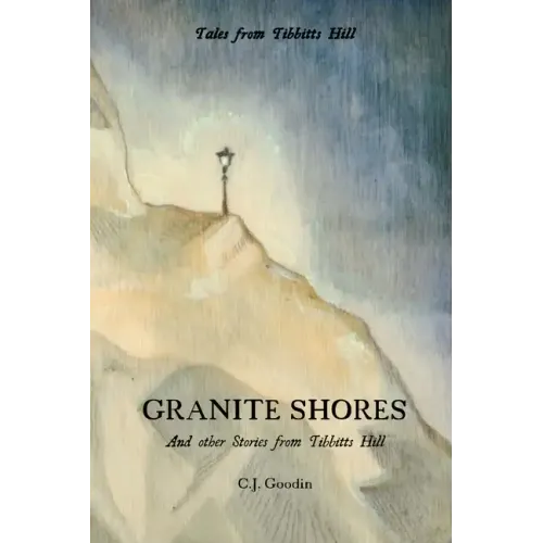 Granite Shores: And other Stories from Tibbitts Hill