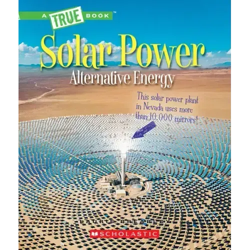Solar Power: Capturing the Sun's Energy (a True Book: Alternative Energy)