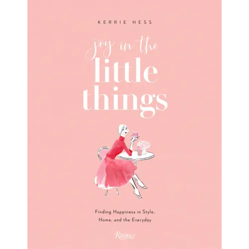Joy in the Little Things: Finding Happiness in Style, Home, and the Everyday