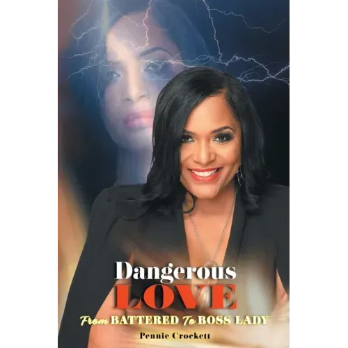 Dangerous Love: From Battered to Boss Lady