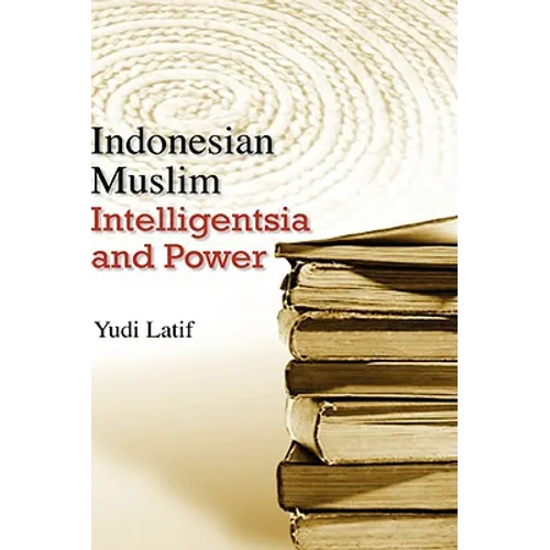 Indonesian Muslim Intelligentsia and Power