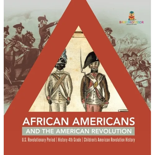 African Americans and the American Revolution U.S. Revolutionary Period History 4th Grade Children's American Revolution History