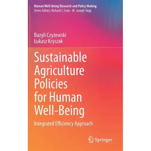 Sustainable Agriculture Policies for Human Well-Being: Integrated Efficiency Approach