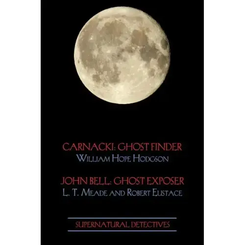 Supernatural Detectives 1 (Carnacki: Ghost Finder / John Bell: Ghost Exposer)