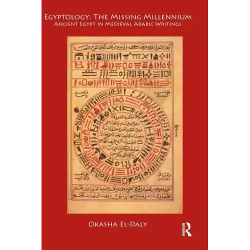 Egyptology: The Missing Millennium: Ancient Egypt in Medieval Arabic Writings