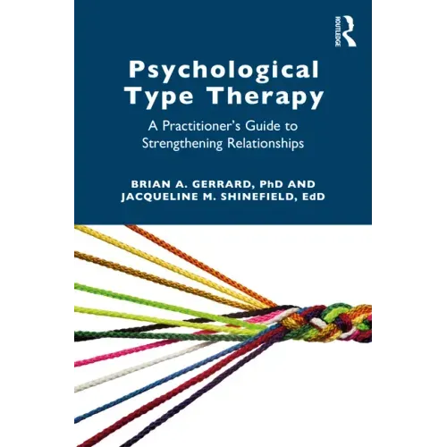 Psychological Type Therapy: A Practitioner's Guide to Strengthening Relationships