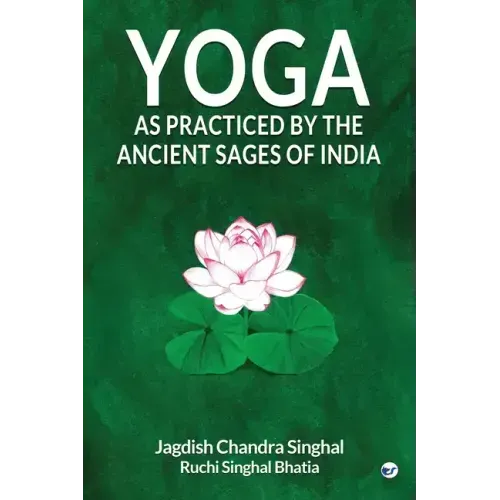 Yoga As practiced by ancient sages of India