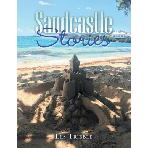 Sandcastle Stories: 12 Years of Sandcastles and Stories