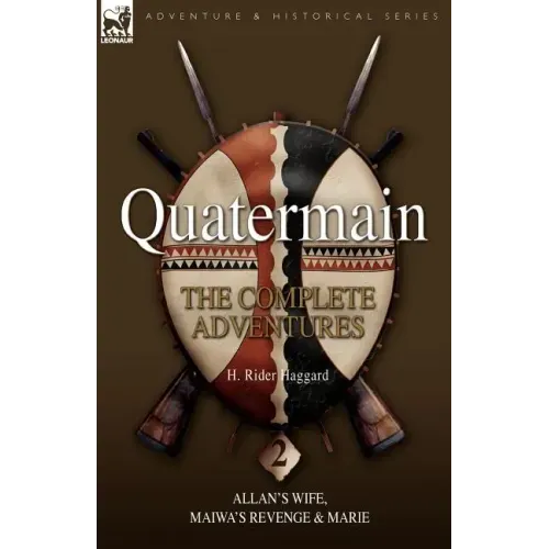 Quatermain: The Complete Adventures 2 Allan S Wife, Maiwa S Revenge & Marie