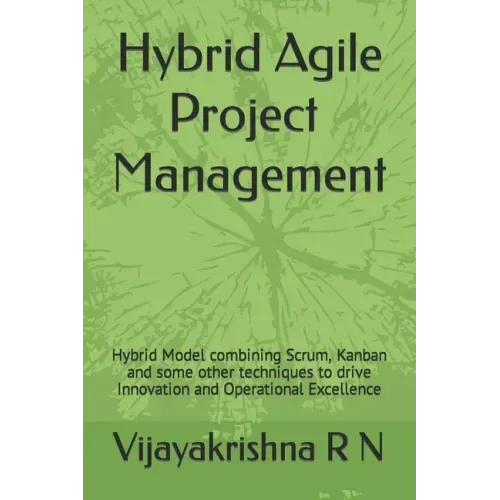 Hybrid Agile Project Management: Hybrid Model combining Scrum, Kanban and some Waterfall techniques to drive Innovation and Operational Excellence