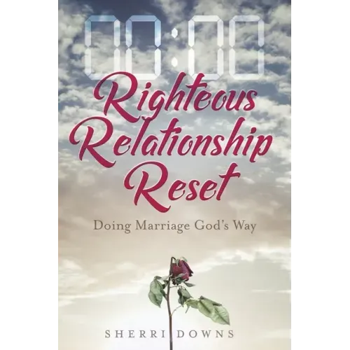 Righteous Relationship Reset: Doing Marriage God's Way
