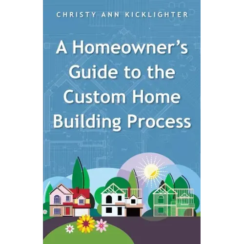 A Homeowner's Guide to the Custom Home Building Process