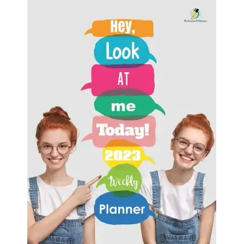Hey, Look At Me Today! 2023 Weekly Planner