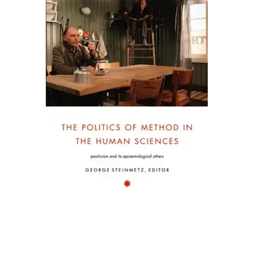 The Politics of Method in the Human Sciences: Positivism and Its Epistemological Others