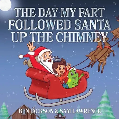 The Day My Fart Followed Santa Up The Chimney
