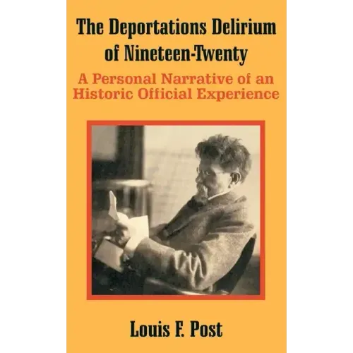 The Deportations Delirium of Nineteen-Twenty: A Personal Narrative of an Historic Official Experience