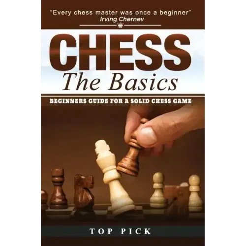 Chess the Basics: Beginners Guide for a Solid Chess Game