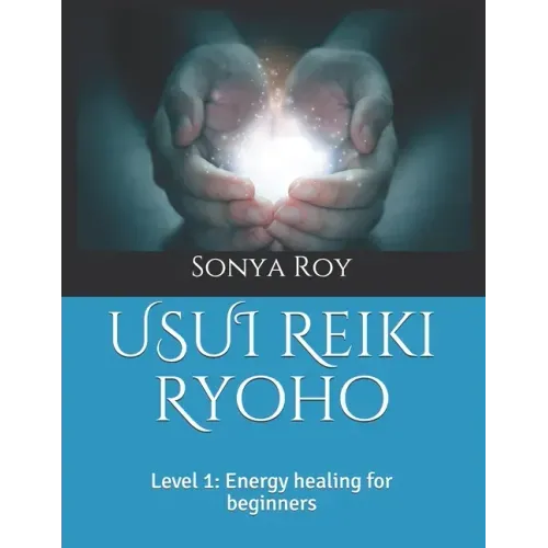 USUI Reiki Ryoho: Level 1: Energy healing for beginners