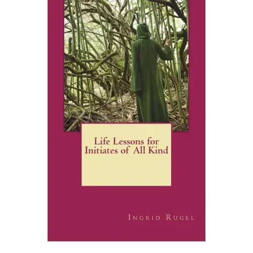 Life Lessons for Initiates of All Kind